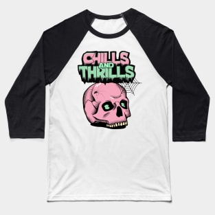 chills and thrills Baseball T-Shirt